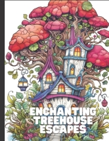 Enchanting Treehouse Escapes: Captivating Adult Coloring Book B0CGL4KTRQ Book Cover