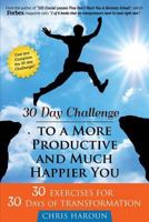 30 Day Challenge to a More Productive and Much Happier You: Can you Complete the 30 day Challenge? 1539685926 Book Cover
