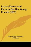 Lizzy's Poems And Pictures For Her Young Friends 1120319358 Book Cover