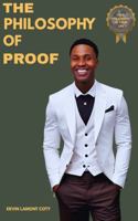 The Philosophy Of Proof: The Proof Philosophy Blueprint: Where Discipline Meets Execution B0G9SQ3LM3 Book Cover