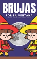 BRUJAS POR LA VENTANA: DESCUBRE EL FANTASTICO MUNDO DE LAS VILLANAS DE LOS CUENTOS DE HADAS (Poder Infantil) B097XBP9BX Book Cover