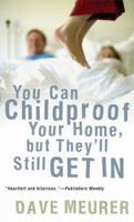You Can Childproof Your Home, But They'll Still Get In 0800787277 Book Cover