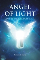 Angel of Light: Clash of the Kingdom Realms 1636304613 Book Cover