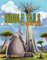 Riddle Tails: The Golden Fruit 1463406177 Book Cover