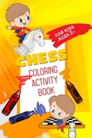 Chess Coloring Activity Book: For Kids Ages 3+ B08PJQJ23H Book Cover