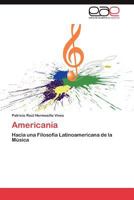 Americanía: Hacia una Filosofía Latinoamericana de la Música 3847366076 Book Cover