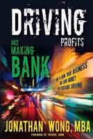 Driving Profits and Making Bank: How to Make Money Ridesharing and Grow Your Business 1944335005 Book Cover