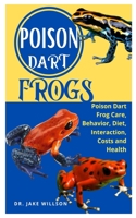 Poison Dart Frogs: Poison Dart Frog Care, Behavior, Diet, Interaction, Cost and Health null Book Cover