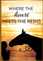 Where the Heart Meets the Reins 1300336625 Book Cover