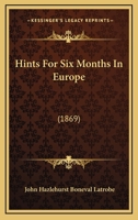 Hints For Six Months In Europe: 1436870682 Book Cover