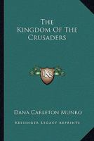 The Kingdom of the Crusaders 1163136050 Book Cover
