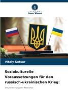 Soziokulturelle Voraussetzungen für den russisch-ukrainischen Krieg (German Edition) 6207204565 Book Cover
