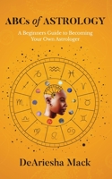 ABCs of Astrology (A Beginners Guide to Becoming your Own Astrologer)* Color 0578237059 Book Cover