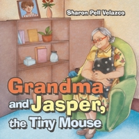 Grandma and Jasper, the Tiny Mouse B0BSLDQ685 Book Cover