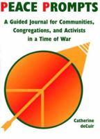 Peace Prompts: A Guided Journal for Communities, Congregations, and Activists in a Time of War 1880656833 Book Cover