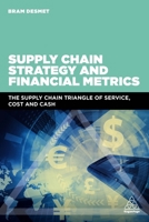 Supply Chain Strategy and Financial Metrics: The Supply Chain Triangle of Service, Cost and Cash 0749482575 Book Cover