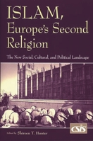 Islam, Europe's Second Religion: The New Social, Cultural, and Political Landscape 0275976092 Book Cover