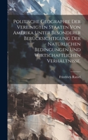Politische Geographie der Vereinigten Staaten von Amerika unter besonderer Berücksichtigung der natürlichen Bedingungen und wirtschaftlichen Verhältnisse. 1020582669 Book Cover