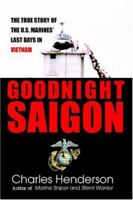 Goodnight Saigon: The True Story of the U.S. Marines' Last Days in Vietnam 0425188469 Book Cover