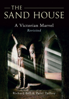 The Sand House: A Victorian Marvel Revisited 1445601176 Book Cover