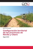 Configuración territorial de las provincias de Nóvita y Citará: Siglo XVIII 3846564982 Book Cover