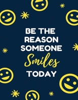 Be The Reason Someone Smiles Today - Goals Daily Planner: High Performance Time Management Undated Planner - Calendar, Gratitude & Goals Journal - Increase Productivity - Undated Monthly Weekly Day Pl 1073576280 Book Cover
