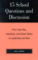 15 School Questions and Discussion: From Class Size, Standards, and School Safety to Leadership and More 0810843560 Book Cover