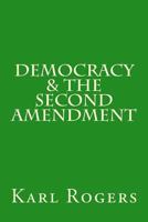 Democracy & the Second Amendment 1484077385 Book Cover