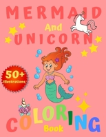 Mermaid and Unicorn coloring book: 50+ unique illustrations best unicorn and mermaid coloring book for kids and girls Age 3-10 relaxation Coloring boo B08BDYB4JH Book Cover