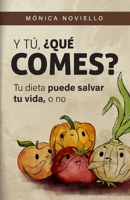 Y tú, ¿qué comes?: Tu dieta puede salvar tu vida, o no. B0BW31GHFV Book Cover