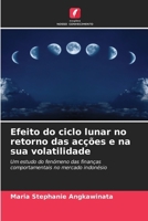 Efeito do ciclo lunar no retorno das acções e na sua volatilidade (Portuguese Edition) 620857420X Book Cover
