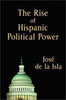 The Rise of Hispanic Political Power 1931122040 Book Cover