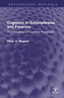Cognition in Schizophrenia and Paranoia: The Integration of Cognitive Processes 1032568933 Book Cover