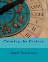 Coloring the Zodiacs! 1544205252 Book Cover