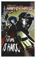Harvey Havoc: The Future is Havoc 0578531194 Book Cover