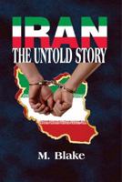 Iran: the Untold Story 0985301511 Book Cover