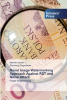 Novel Image Watermarking Approach Against RST and Noise Attack 6138934229 Book Cover