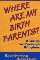Where Are My Birth Parents?: A Guide for Teenage Adoptees 0802774539 Book Cover