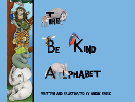 The Be Kind Alphabet: Teaching Children Compassion Through Learning the Alphabet 1590567080 Book Cover