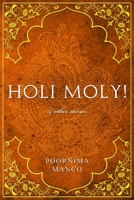 Holi Moly! & other stories 1916269931 Book Cover