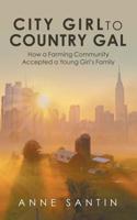 City Girl to Country Gal: How a Farming Community Accepted a Young Girl's Family 1480871931 Book Cover