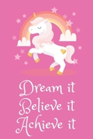 Dream it, Believe it, Achieve it: Notebook Diary Journal 6x9 120 Pages 1661306977 Book Cover