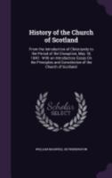 History of the Church of Scotland From the Introduction of Christianity to the Period of the Disruption of 1843 1018566589 Book Cover