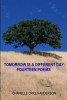 Tomorrow Is a Different Day: Fourteen Poems 1387654454 Book Cover