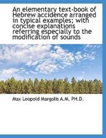 An Elementary Text-Book of Hebrew Accidence: Arranged in Typical Examples with Concise Explanations Referring Especially to the Modification of Sounds (Classic Reprint) 3337417302 Book Cover