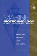 Marine Biotechnology in the Twenty-First Century: Problems, Promise, and Products 0309083427 Book Cover