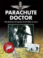 Parachute Doctor: The Memoirs of Captain David Tibbs 178122000X Book Cover