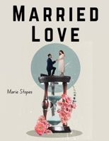 Married Love: Love in Marriage 1835919936 Book Cover