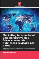 Marketing internacional uma perspetiva das feiras comerciais Publicação revisada por pares (Portuguese Edition) 6209543987 Book Cover