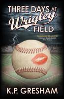 Three Days at Wrigley Field 0996700226 Book Cover